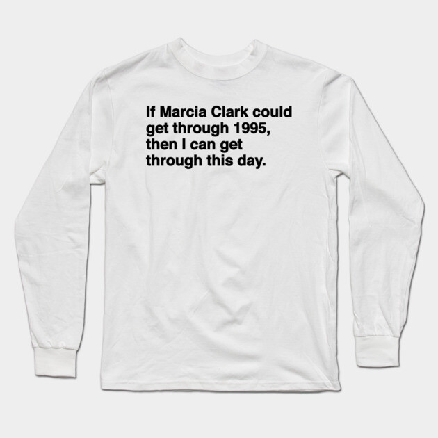 Marcia Clark Long Sleeve T-Shirt by Youre Wrong About