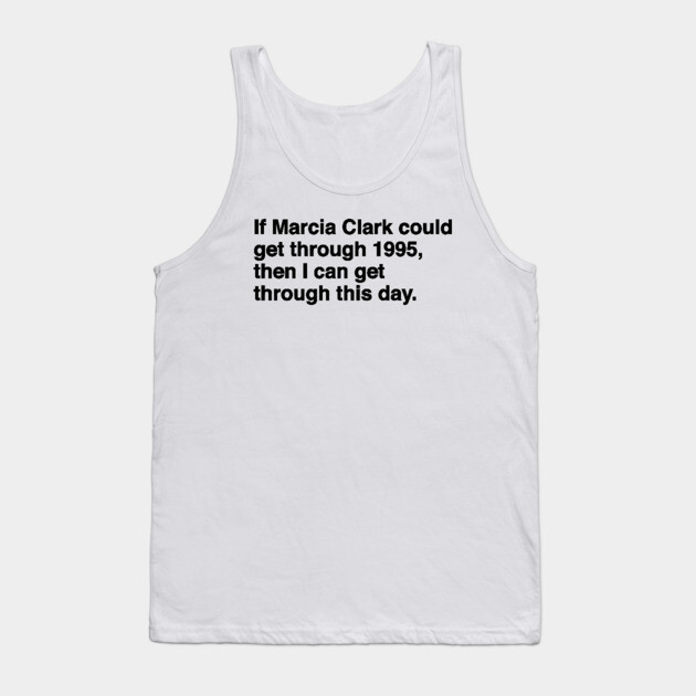 Marcia Clark Tank Top by Youre Wrong About
