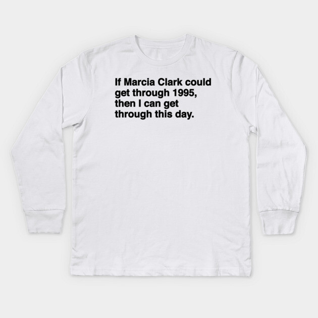 Marcia Clark Kids Long Sleeve T-Shirt by Youre Wrong About