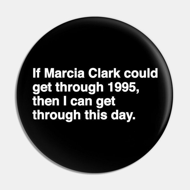 Marcia Clark Pin by Youre Wrong About