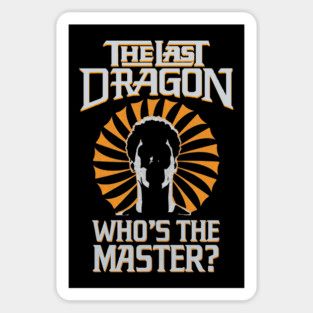 Who's The Master? - The Last Dragon Sticker