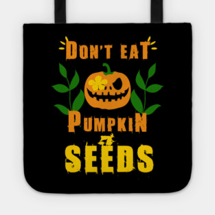 Don't Eat Pumpkin Seeds Tote