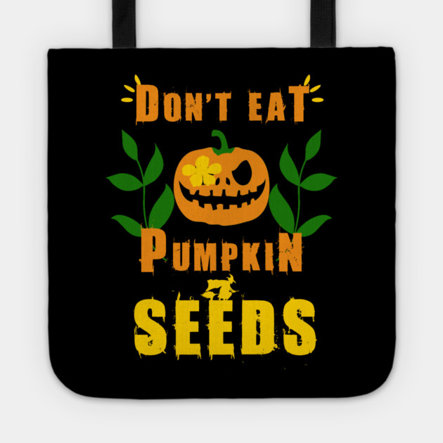 Don't Eat Pumpkin Seeds Tote by Db Printed