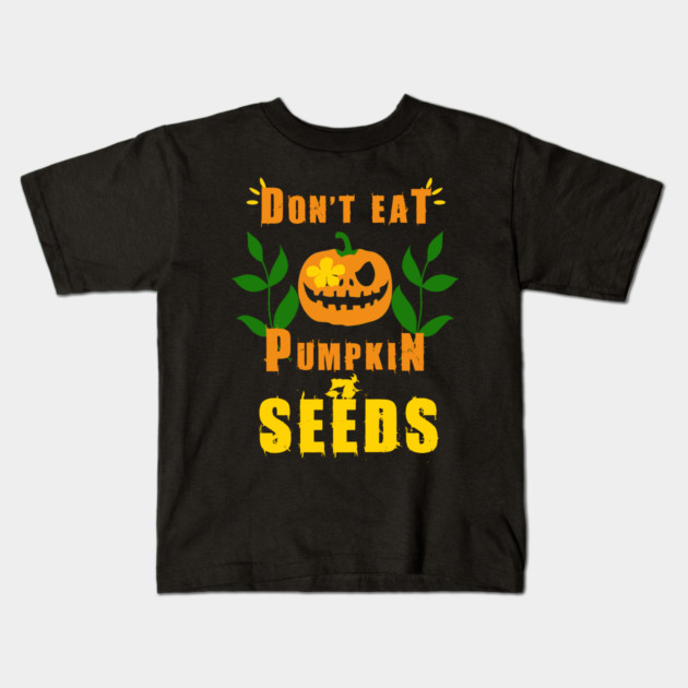 Don't Eat Pumpkin Seeds Kids T-Shirt by Db Printed