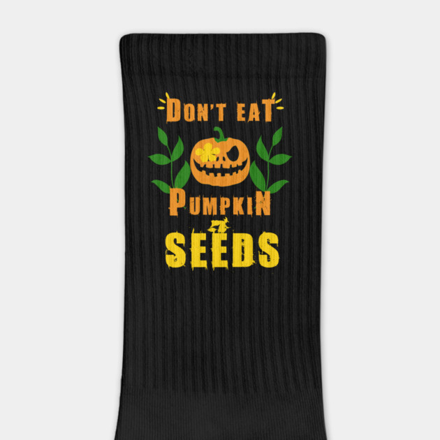Don't Eat Pumpkin Seeds by Db Printed