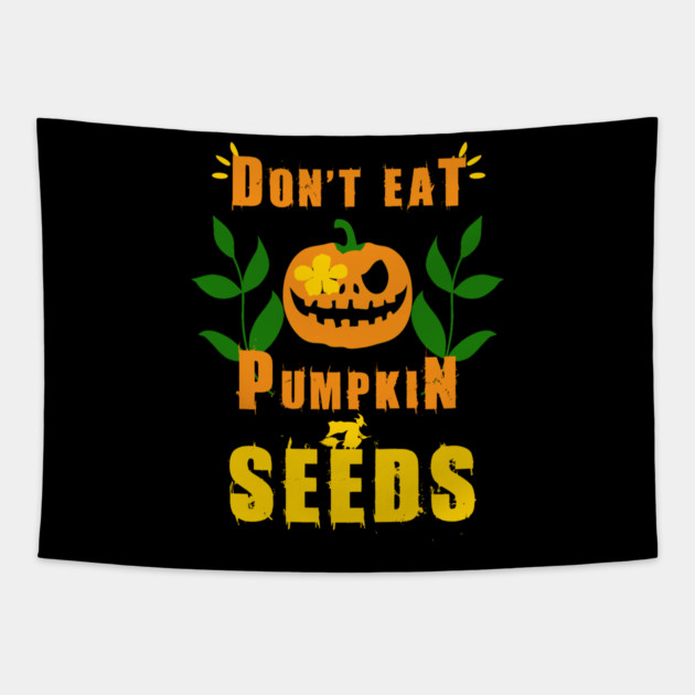 Don't Eat Pumpkin Seeds Tapestry by Db Printed