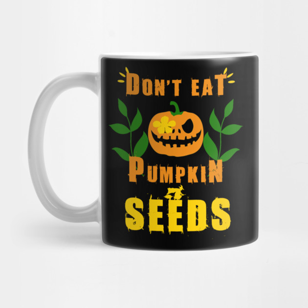 Don't Eat Pumpkin Seeds by Db Printed