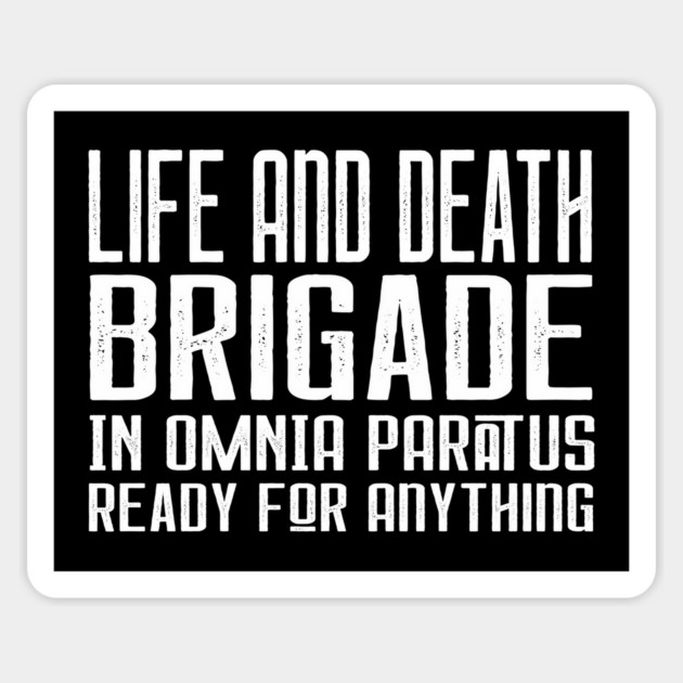 Life and Death Brigade - In Omnia Paratus - Ready for Anything Magnet by Stars Hollow Mercantile