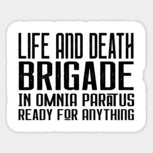 Life and Death Brigade - In Omnia Paratus - Ready for Anything Magnet