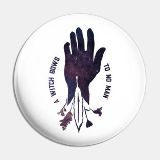 A Witch Bows To No Man Pin