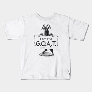 I AM THE GOAT (Greatest of all time) Kids T-Shirt