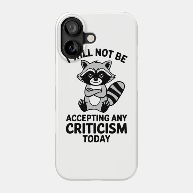 I Will Not Be Accepting Any Criticism Today Introverted Humor Phone Case by Anticorporati