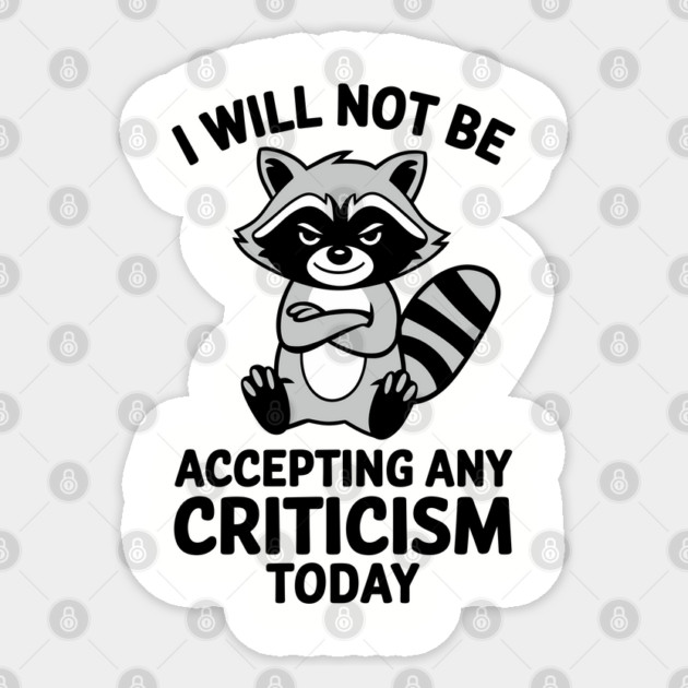 I Will Not Be Accepting Any Criticism Today Introverted Humor Sticker by Anticorporati