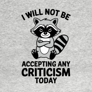 I Will Not Be Accepting Any Criticism Today Introverted Humor T-Shirt