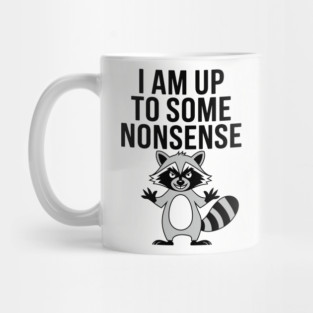 I Am Up To Some Nonsense Mischievous Behavior Mug
