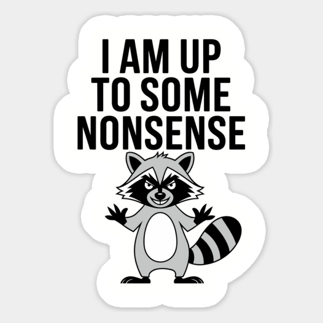 I Am Up To Some Nonsense Mischievous Behavior Magnet by Anticorporati