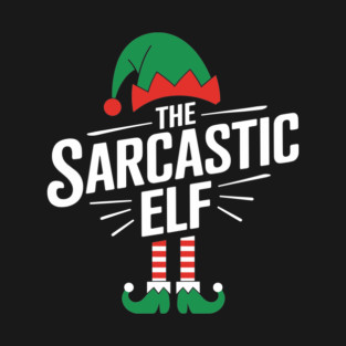 The Sarcastic Elf Funny Christmas Holiday T-Shirt