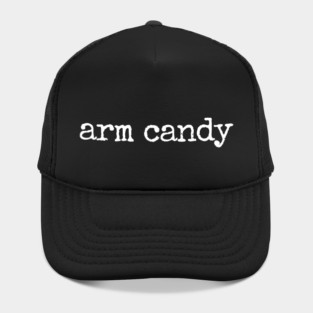 Arm Candy - Funny Sarcastic Joke Hat