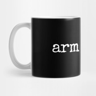 Arm Candy - Funny Sarcastic Joke Mug