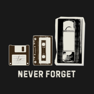 Never Forget | Floppy Disk, Cassette, VHS Tape T-Shirt