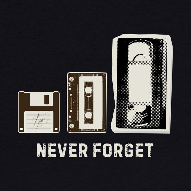 Never Forget | Floppy Disk, Cassette, VHS Tape by The WYLD Tribe