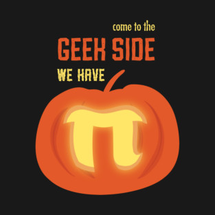 Come to the geek side, we have pumpkin pi pie (for dark backgrounds) T-Shirt