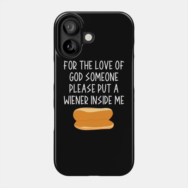 Put a Wiener In Me Phone Case by Litehouse Tees