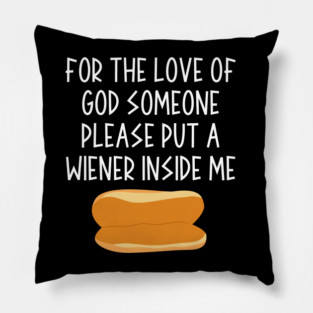 Put a Wiener In Me Pillow