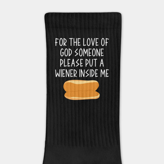 Put a Wiener In Me by Litehouse Tees