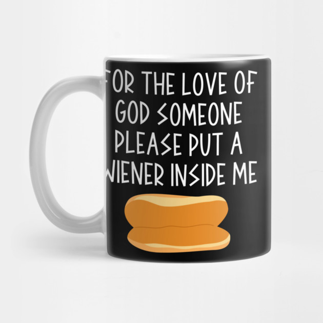 Put a Wiener In Me by Litehouse Tees