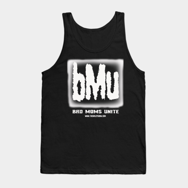Bad Moms Unite Tank Top by BPX (Bailey Podcast XChange) Merch