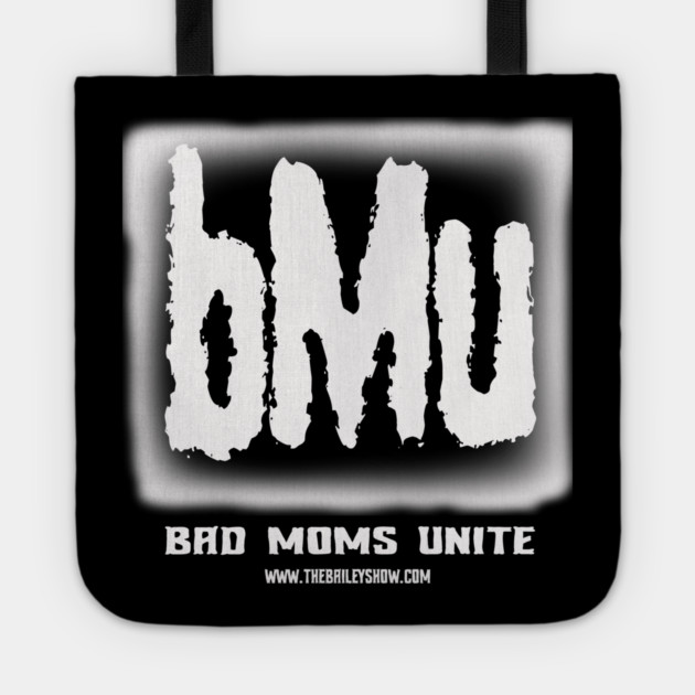 Bad Moms Unite Tote by BPX (Bailey Podcast XChange) Merch
