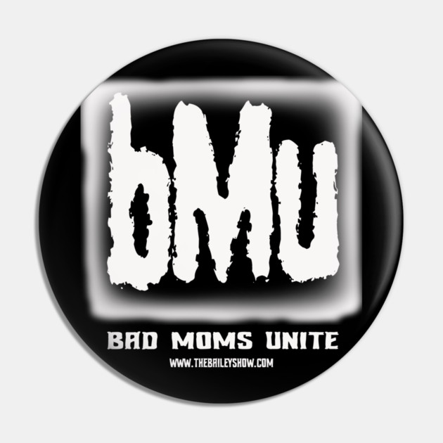 Bad Moms Unite Pin by BPX (Bailey Podcast XChange) Merch