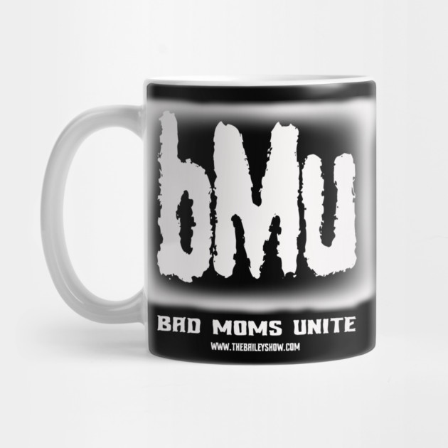 Bad Moms Unite by BPX (Bailey Podcast XChange) Merch