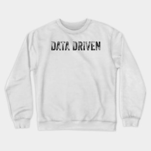 Funny Data Science and Machine Learning - Data Driven Crewneck Sweatshirt