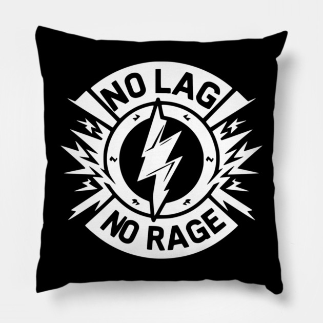 No Lag No Rage Pillow by Frank Ring