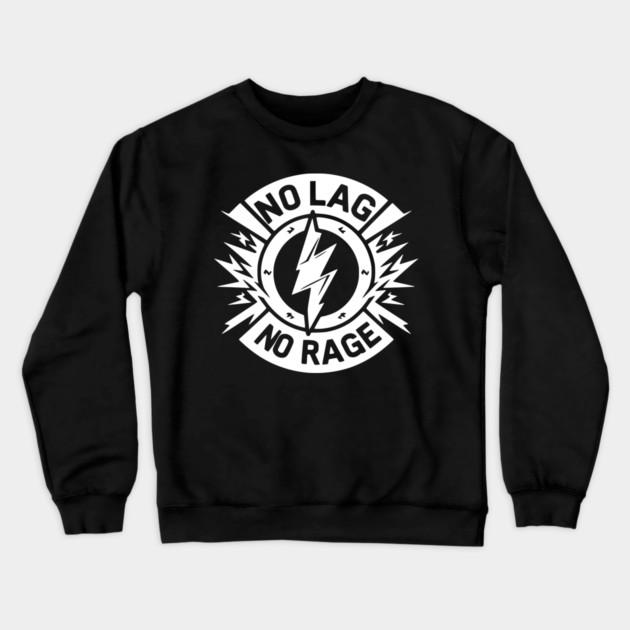 No Lag No Rage Crewneck Sweatshirt by Frank Ring