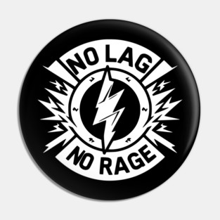 No Lag No Rage Pin