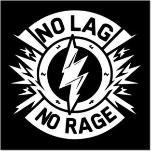 No Lag No Rage Posters and Art