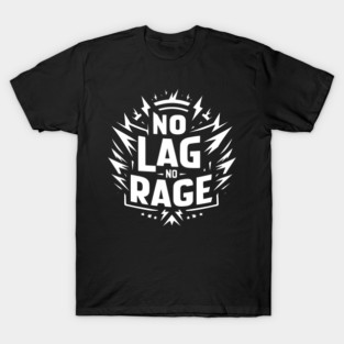 No Lag No Rage T-Shirt