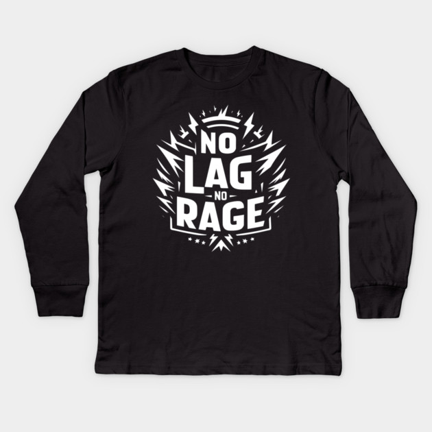 No Lag No Rage Kids Long Sleeve T-Shirt by Frank Ring
