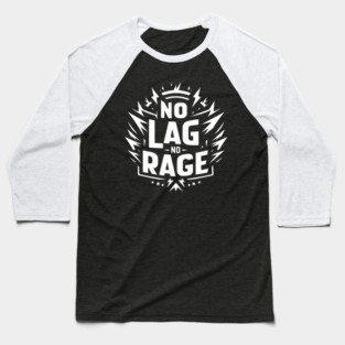 No Lag No Rage Baseball T-Shirt