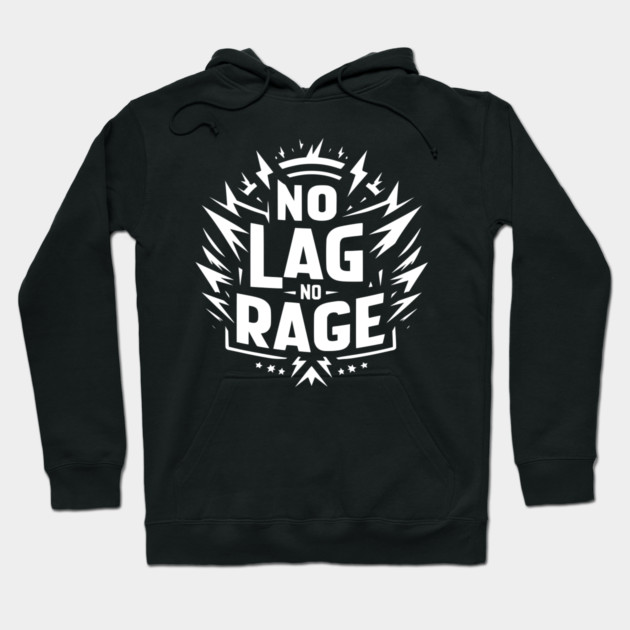 No Lag No Rage Hoodie by Frank Ring