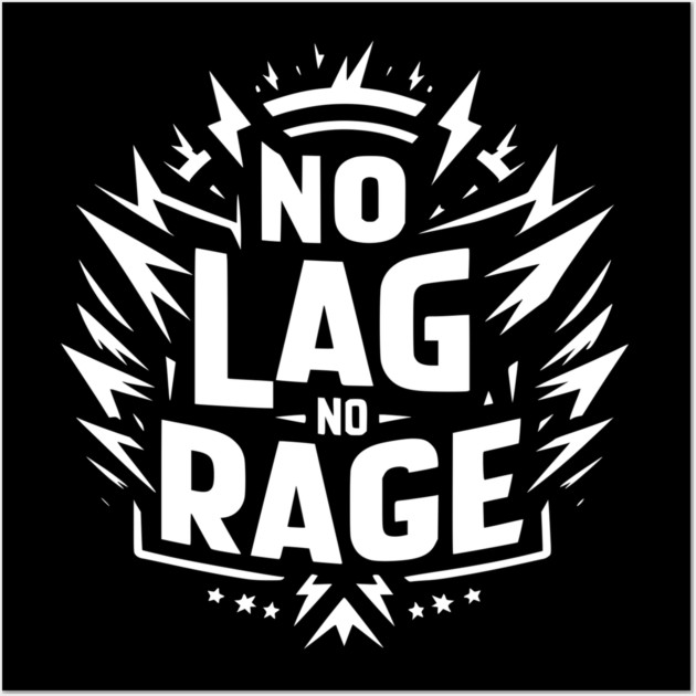 No Lag No Rage Wall Art by Frank Ring
