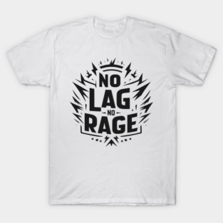 No Lag No Rage T-Shirt