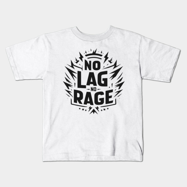 No Lag No Rage Kids T-Shirt by Frank Ring