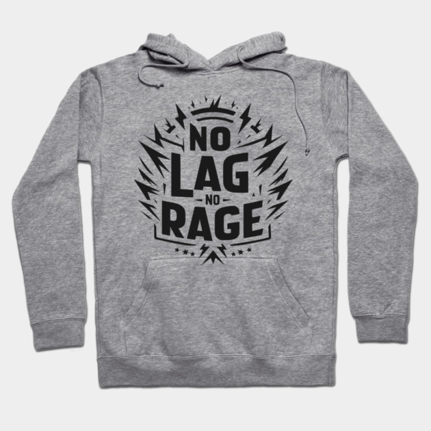 No Lag No Rage Hoodie by Frank Ring