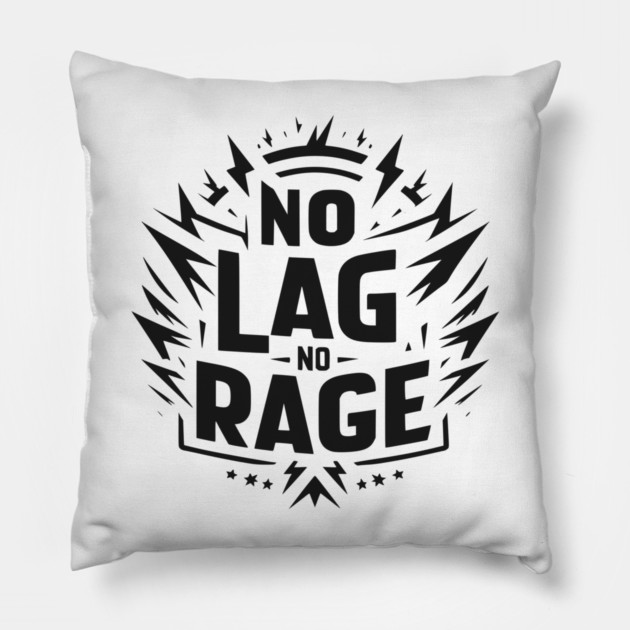 No Lag No Rage Pillow by Frank Ring
