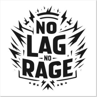 No Lag No Rage Posters and Art