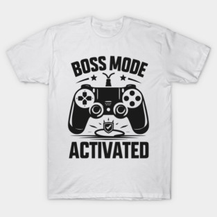 Boss Mode Activated T-Shirt